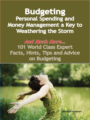 cover image of Budgeting - Personal Spending and Money Management a Key to Weathering the Storm - And Much More - 101 World Class Expert Facts, Hints, Tips and Advice on Budgeting